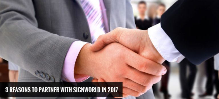 3 Reasons to Partner with Signworld in 2017