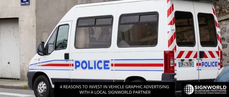 4 Reasons To Invest In Vehicle Graphic Advertising With A Local Signworld Partner