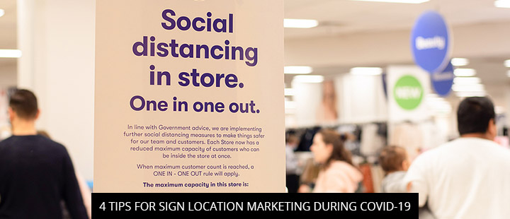 4 Tips For Sign Location Marketing During Covid-19