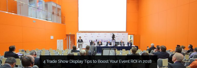 4 Trade Show Display Tips to Boost Your Event ROI in 2018