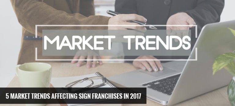 5 Market Trends Affecting Sign Franchises in 2017