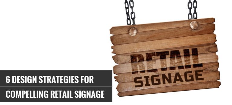 6 Design Strategies for Compelling Retail Signage