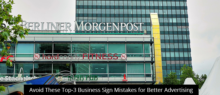 Avoid These Top-3 Business Sign Mistakes for Better Advertising