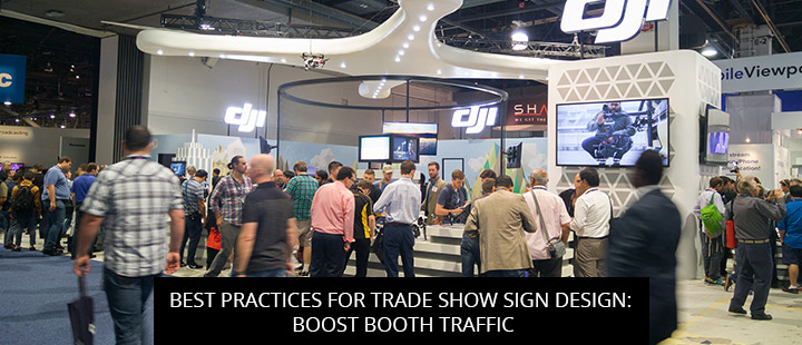 Best Practices For Trade Show Sign Design: Boost Booth Traffic