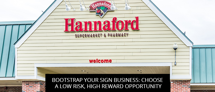 Bootstrap Your Sign Business: Choose a Low Risk, High Reward Opportunity
