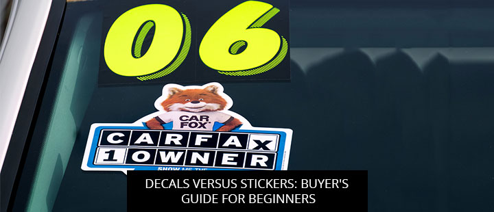 Decals Versus Stickers: Buyer's Guide For Beginners
