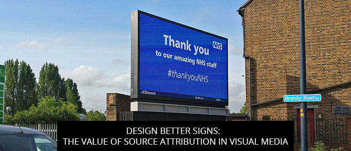 Design Better Signs: The Value Of Source Attribution In Visual Media