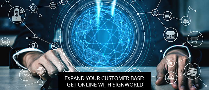 Expand Your Customer Base: Get Online with Signworld