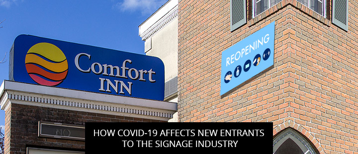 How COVID-19 Affects New Entrants To The Signage Industry