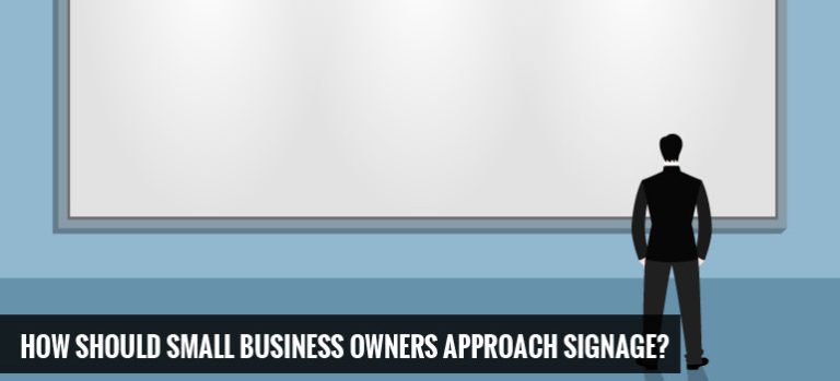 How Should Small Business Owners Approach Signage?