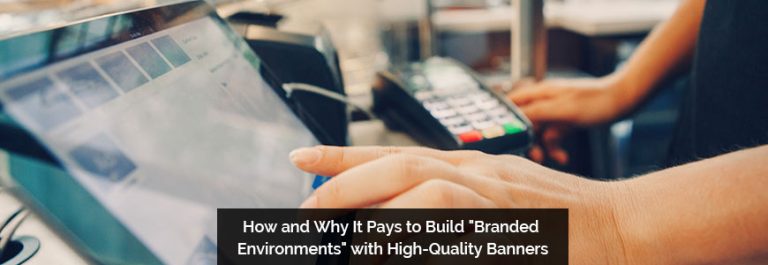 How and Why It Pays to Build Branded Environments with High Quality Banners