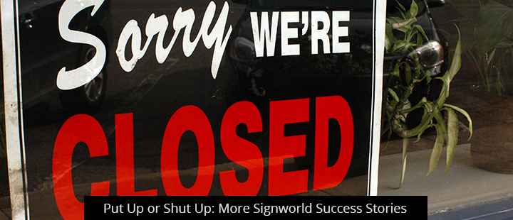 Put Up or Shut Up: More Signworld Success Stories