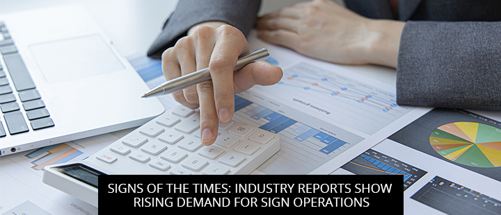 Signs Of The Times: Industry Reports Show Rising Demand For Sign Operations