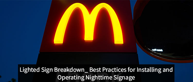 Lighted Sign Breakdown: Best Practices for Installing and Operating Nighttime Signage