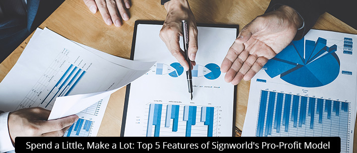 Spend a Little, Make a Lot: Top 5 Features of Signworld's Pro-Profit Model