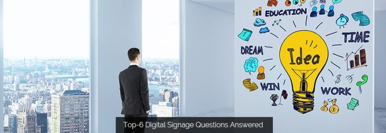 Top-6 Digital Signage Questions Answered