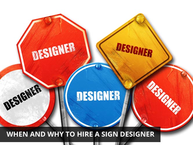 When and Why To Hire A Sign Designer