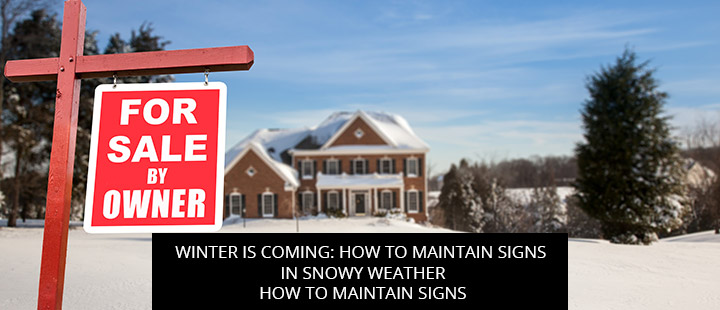 Winter is Coming: How to Maintain Signs in Snowy Weather how to maintain signs