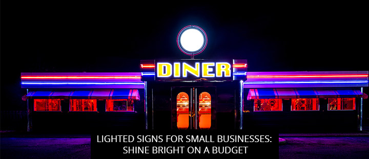 Lighted Signs for Small Businesses: Shine Bright on a Budget