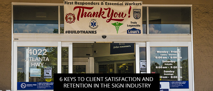 6 Keys to Client Satisfaction and Retention in the Sign Industry