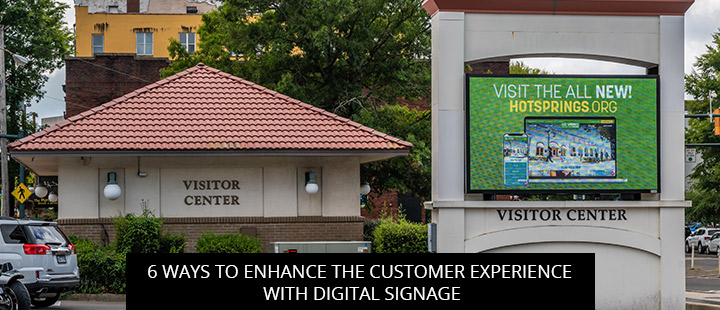 6 Ways to Enhance the Customer Experience with Digital Signage