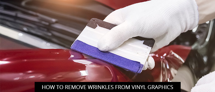 How to Remove Wrinkles from Vinyl Graphics