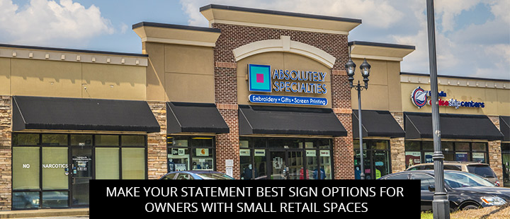 Make Your Statement: Best Sign Options for Owners with Small Retail Spaces