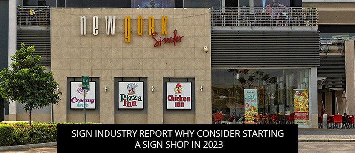 Sign Industry Report: Why Consider Starting A Sign Shop In 2023