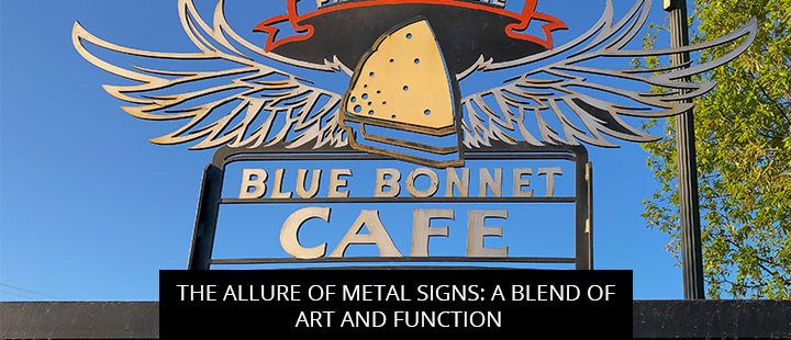 The Allure Of Metal Signs: A Blend Of Art And Function