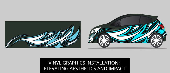 Vinyl Graphics Installation: Elevating Aesthetics And Impact