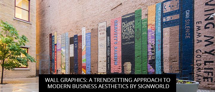 Wall Graphics: A Trendsetting Approach To Modern Business Aesthetics By Signworld