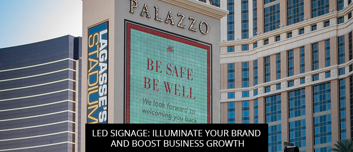 LED Signage: Illuminate Your Brand And Boost Business Growth