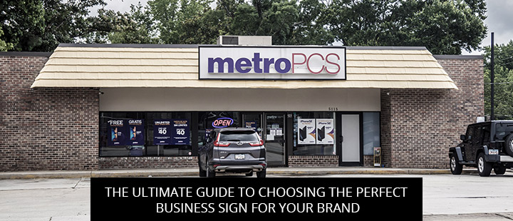 The Ultimate Guide To Choosing The Perfect Business Sign For Your Brand