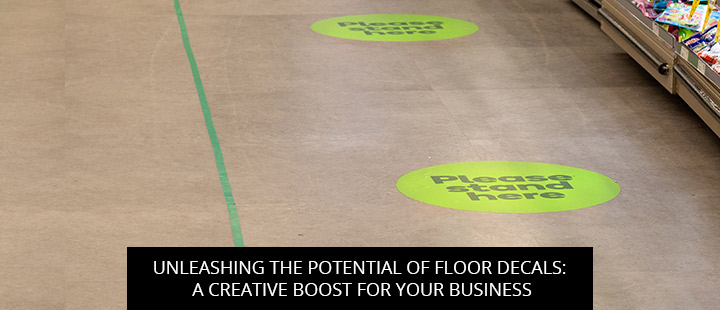 Unleashing The Potential Of Floor Decals: A Creative Boost For Your Business