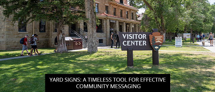 Yard Signs: A Timeless Tool for Effective Community Messaging