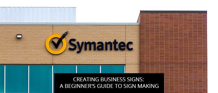 Creating Business Signs: A Beginner’s Guide To Sign Making