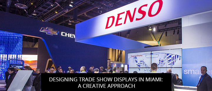 Designing Trade Show Displays in Miami: A Creative Approach