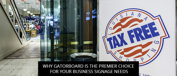 Why Gatorboard Is The Premier Choice For Your Business Signage Needs