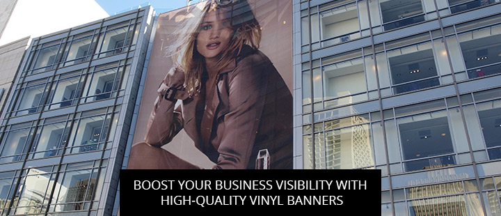 Boost Your Business Visibility With High-Quality Vinyl Banners