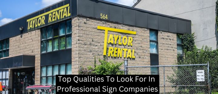 Top Qualities To Look For In Professional Sign Companies