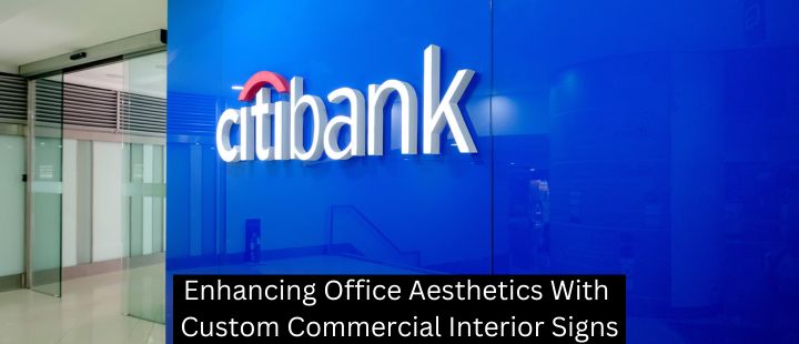 Enhancing Office Aesthetics With Custom Commercial Interior Signs