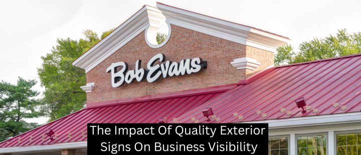 The Impact Of Quality Exterior Signs On Business Visibility