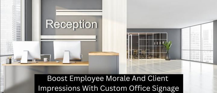 Boost Employee Morale And Client Impressions With Custom Office Signage