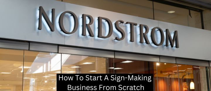 How To Start A Sign-Making Business From Scratch