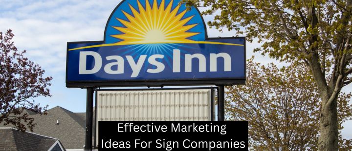 Effective Marketing Ideas For Sign Companies