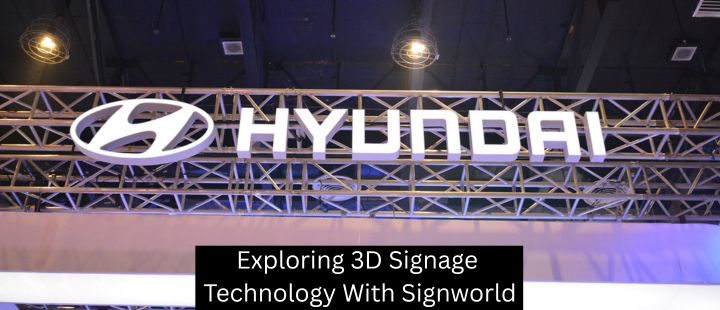 Exploring 3D Signage Technology With Signworld